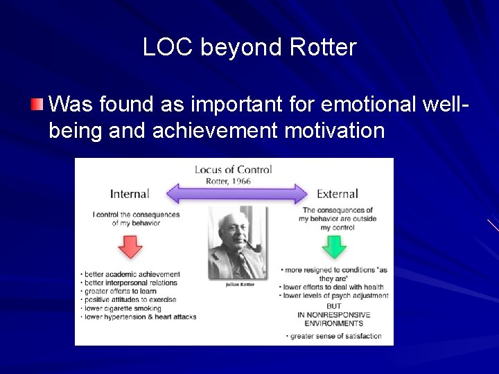 LOC beyond Rotter Was found as important for emotional wellbeing and achievement motivation 