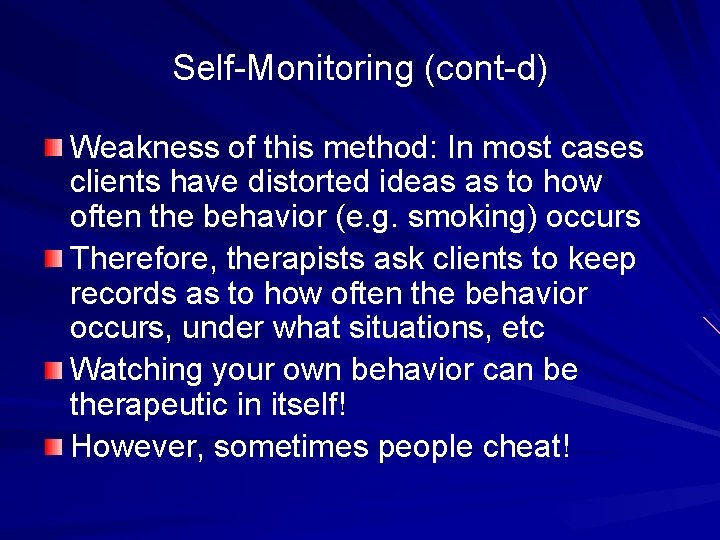 Self-Monitoring (cont-d) Weakness of this method: In most cases clients have distorted ideas as