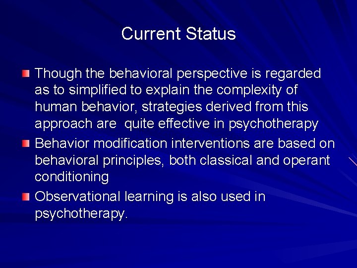 Current Status Though the behavioral perspective is regarded as to simplified to explain the