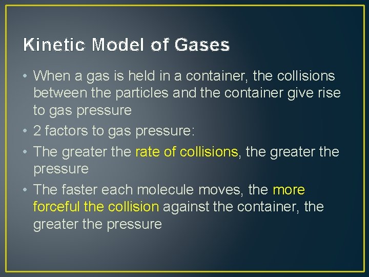 Kinetic Model of Gases • When a gas is held in a container, the