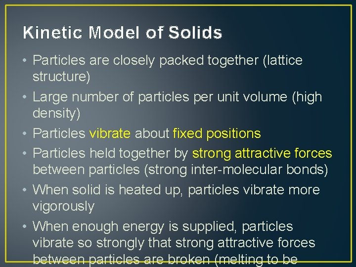 Kinetic Model of Solids • Particles are closely packed together (lattice structure) • Large