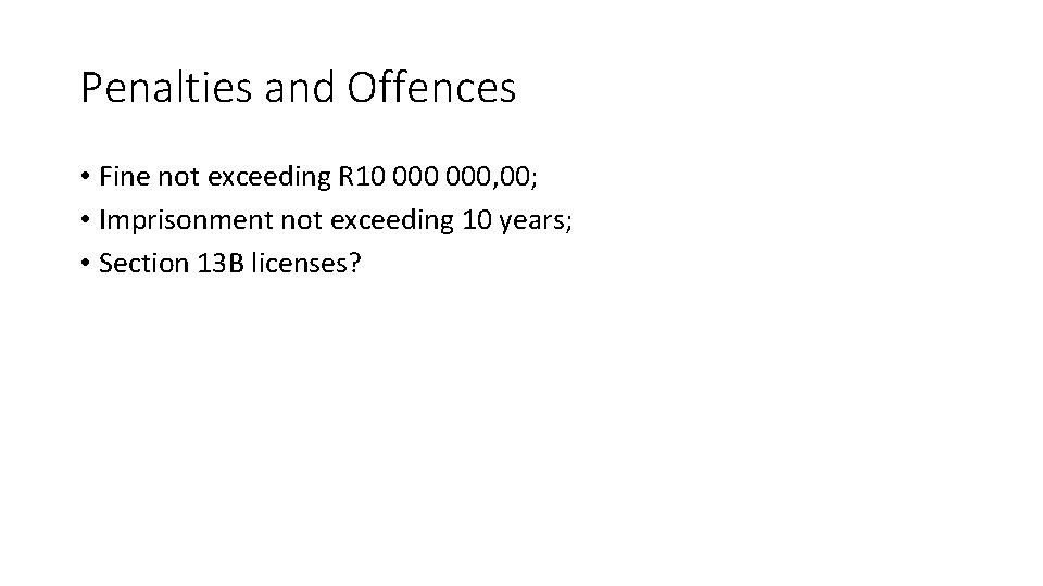 Penalties and Offences • Fine not exceeding R 10 000, 00; • Imprisonment not