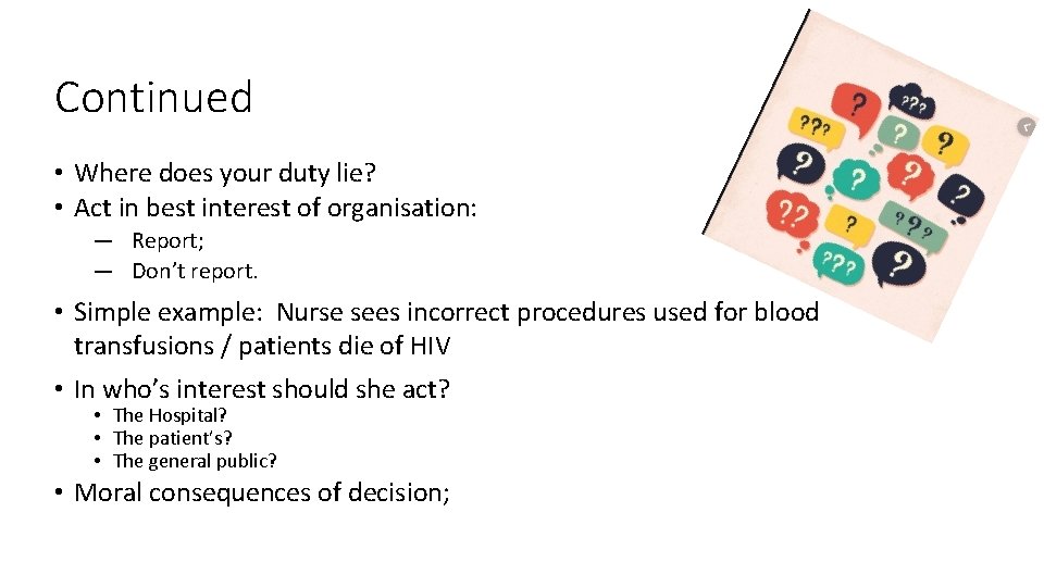 Continued • Where does your duty lie? • Act in best interest of organisation: