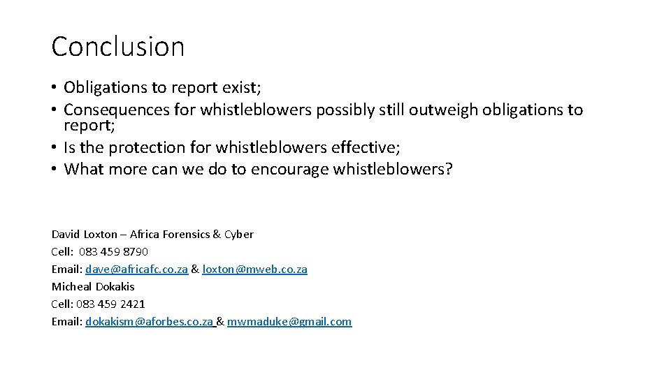 Conclusion • Obligations to report exist; • Consequences for whistleblowers possibly still outweigh obligations Conclusion • Obligations to report exist; • Consequences for whistleblowers possibly still outweigh obligations