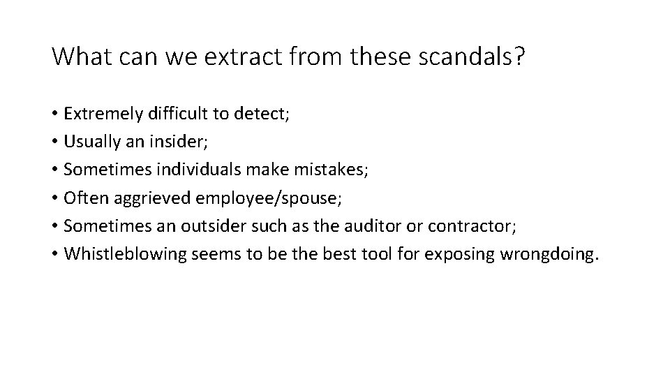 What can we extract from these scandals? • Extremely difficult to detect; • Usually