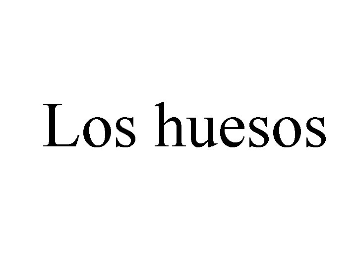 Los huesos 