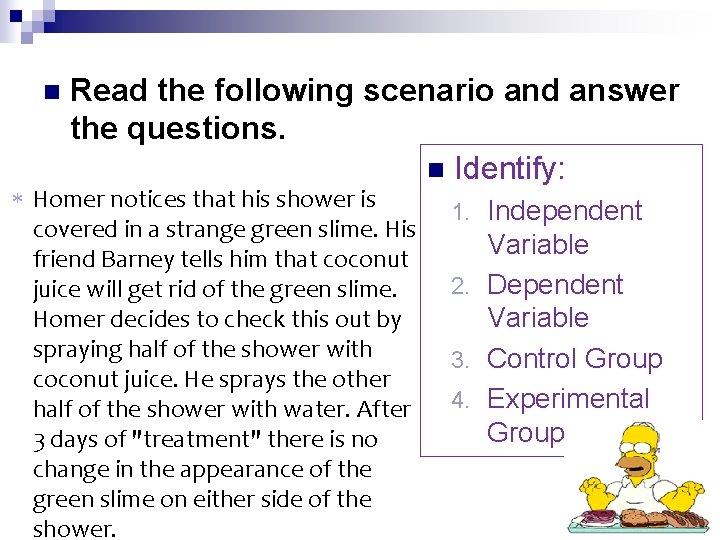 n Read the following scenario and answer the questions. n Identify: Homer notices that