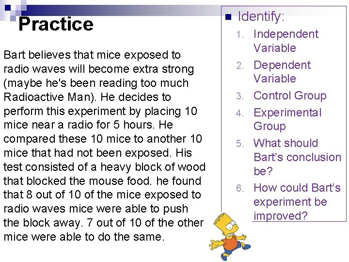 Practice Bart believes that mice exposed to radio waves will become extra strong (maybe