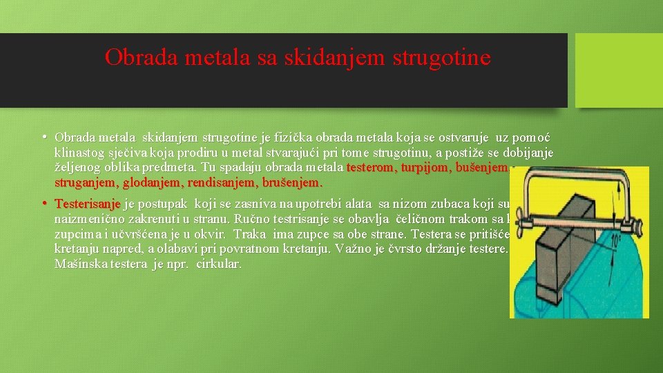 Obrada metala sa skidanjem strugotine • Obrada metala skidanjem strugotine je fizička obrada metala