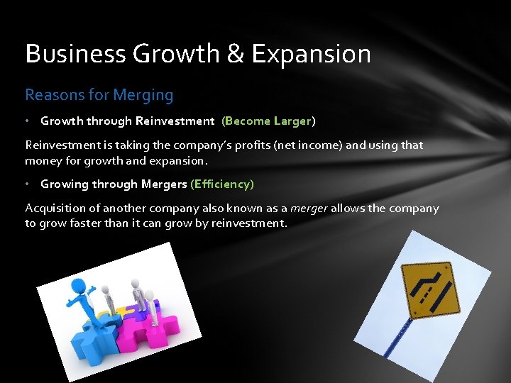 Business Growth & Expansion Reasons for Merging • Growth through Reinvestment (Become Larger) Reinvestment