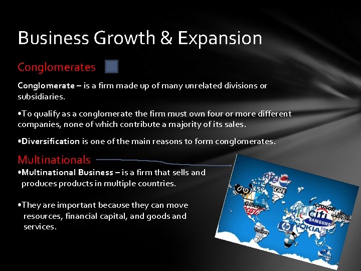Business Growth & Expansion Conglomerates Conglomerate – is a firm made up of many