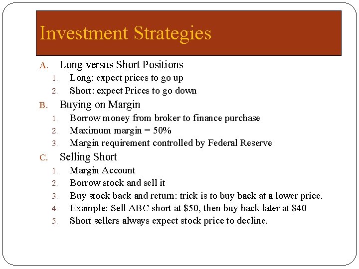 Investment Strategies Long versus Short Positions A. 1. 2. Long: expect prices to go