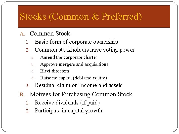 Stocks (Common & Preferred) A. Common Stock 1. Basic form of corporate ownership 2.