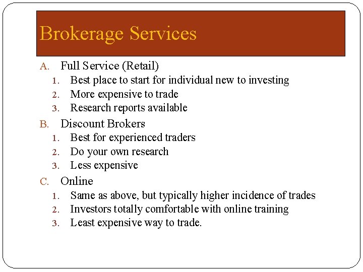 Brokerage Services A. Full Service (Retail) 1. 2. 3. Best place to start for