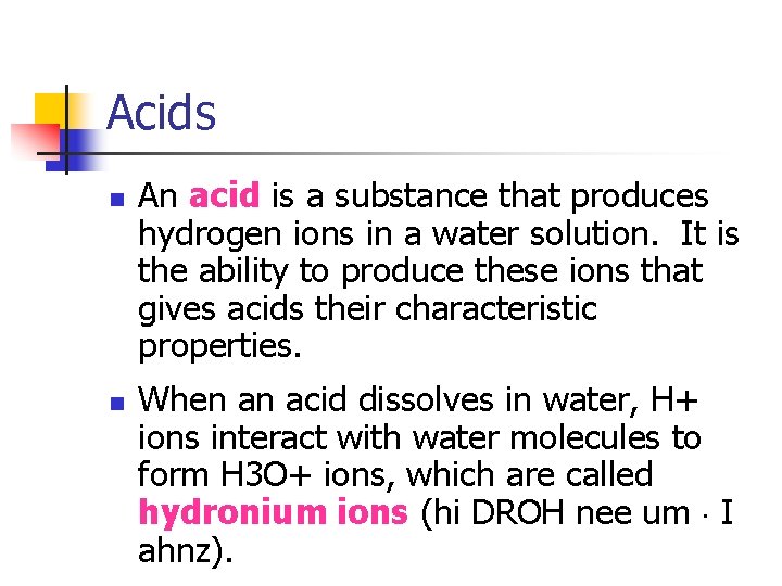 Acids n n An acid is a substance that produces hydrogen ions in a