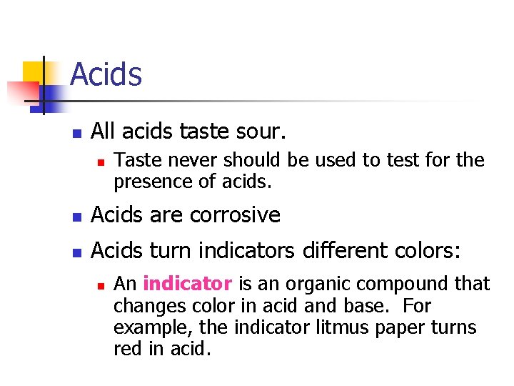Acids n All acids taste sour. n Taste never should be used to test