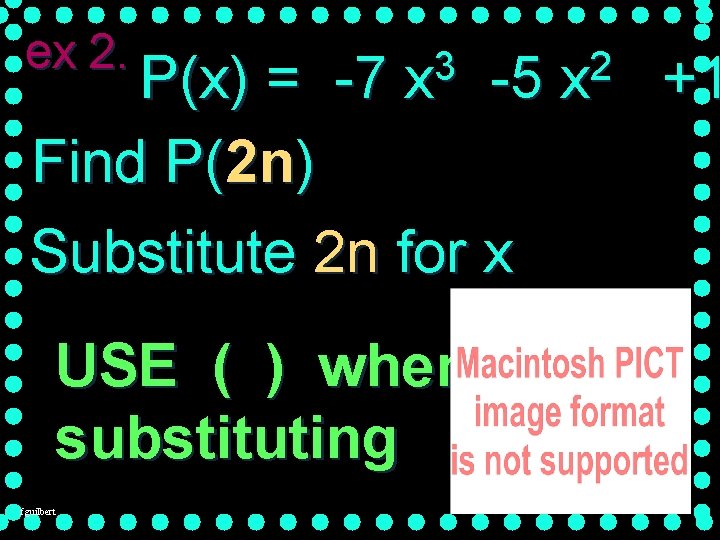 ex 2. 3 x P(x) = -7 -5 Find P(2 n) Substitute 2 n