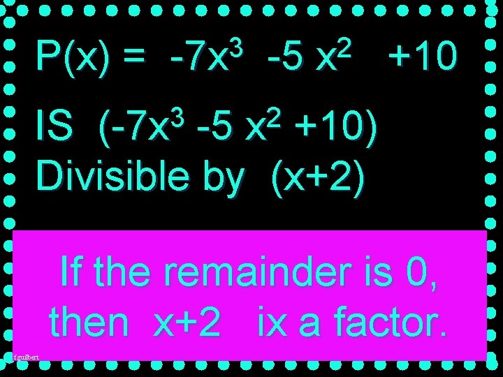 P(x) = 3 -7 x 3 (-7 x -5 2 x +10 2 x