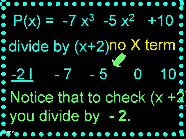 P(x) = -7 3 x -5 2 x +10 divide by (x+2)no X term