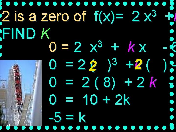 3 x 2 is a zero of f(x)= 2 FIND K 3 0=2 x