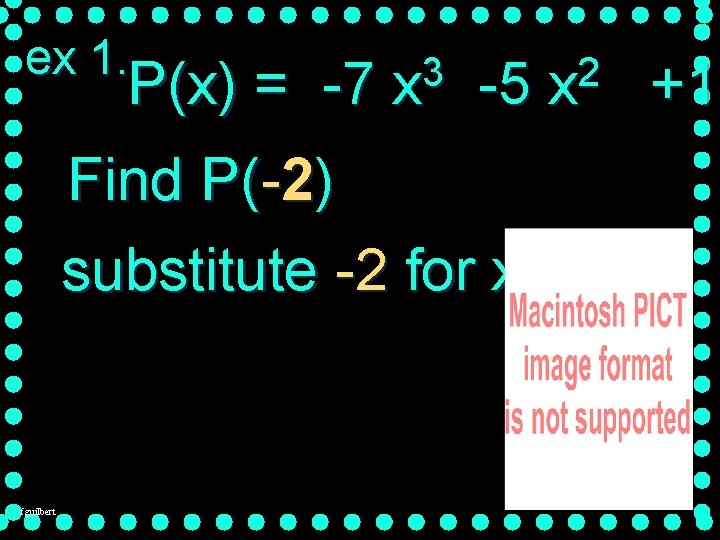 ex 1. P(x) = -7 3 x -5 Find P(-2) substitute -2 for x