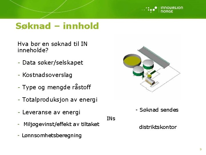 Søknad – innhold Hva bør en søknad til IN inneholde? - Data søker/selskapet -