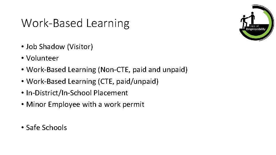 Work-Based Learning • Job Shadow (Visitor) • Volunteer • Work-Based Learning (Non-CTE, paid and