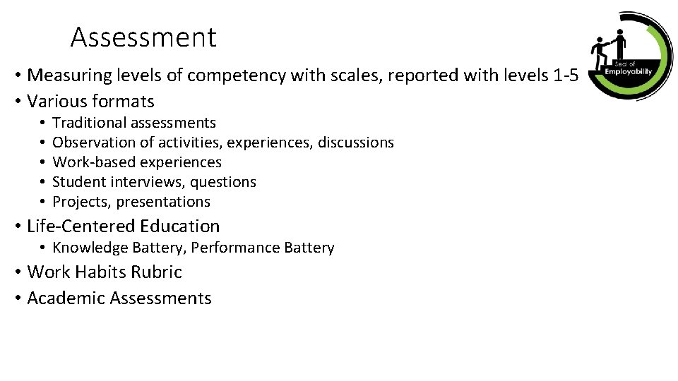 Assessment • Measuring levels of competency with scales, reported with levels 1 -5 •