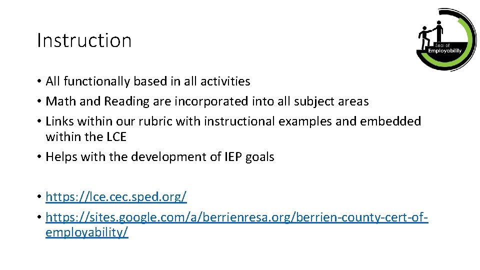 Instruction • All functionally based in all activities • Math and Reading are incorporated