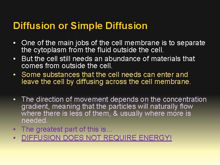 Diffusion or Simple Diffusion • One of the main jobs of the cell membrane