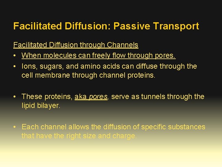 Facilitated Diffusion: Passive Transport Facilitated Diffusion through Channels • When molecules can freely flow
