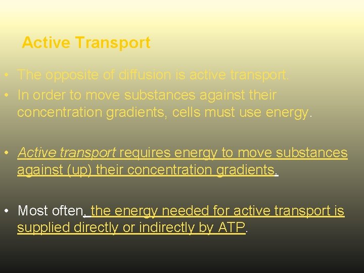 Active Transport • The opposite of diffusion is active transport. • In order to