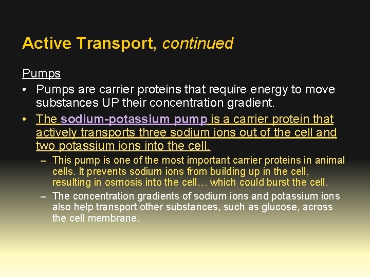 Active Transport, continued Pumps • Pumps are carrier proteins that require energy to move