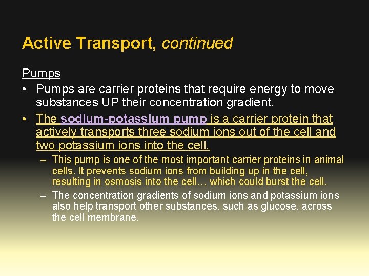 Active Transport, continued Pumps • Pumps are carrier proteins that require energy to move