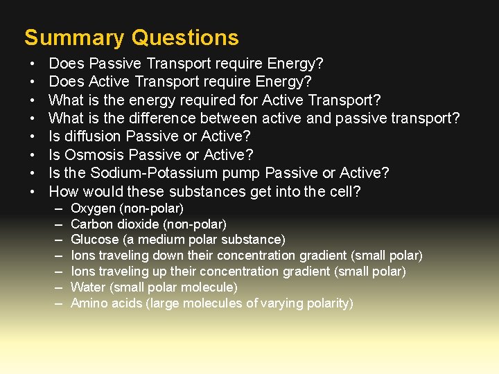 Summary Questions • • Does Passive Transport require Energy? Does Active Transport require Energy?