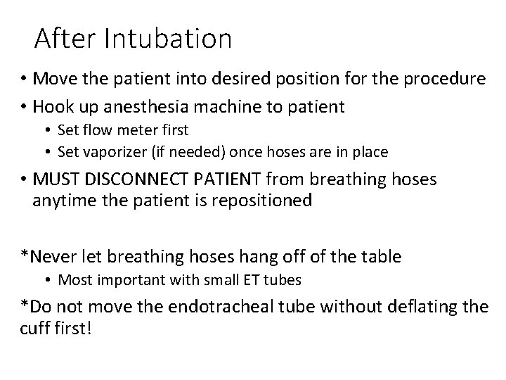 After Intubation • Move the patient into desired position for the procedure • Hook