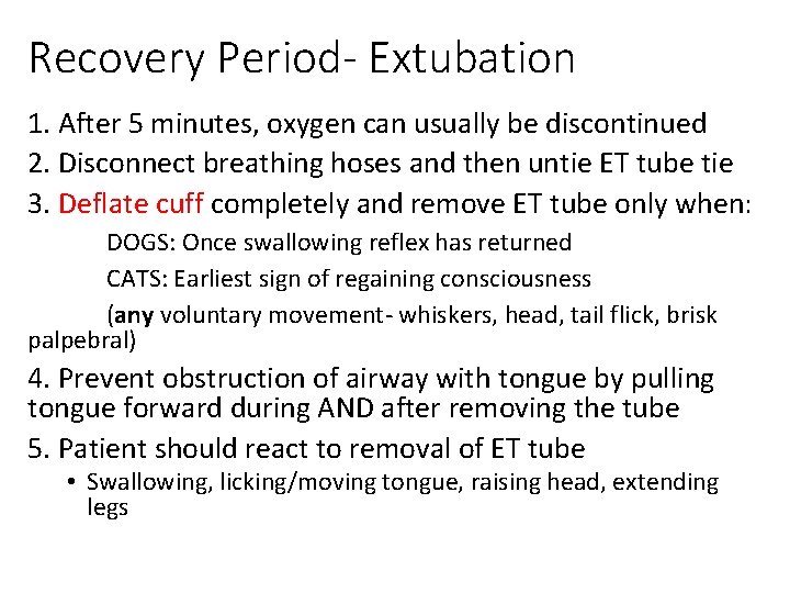 Recovery Period- Extubation 1. After 5 minutes, oxygen can usually be discontinued 2. Disconnect