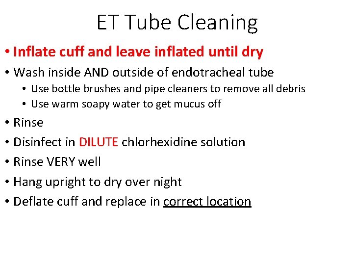 ET Tube Cleaning • Inflate cuff and leave inflated until dry • Wash inside