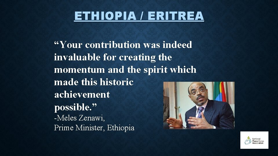 ETHIOPIA / ERITREA “Your contribution was indeed invaluable for creating the momentum and the