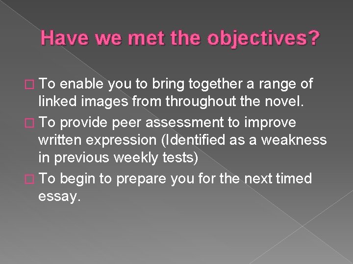 Have we met the objectives? � To enable you to bring together a range
