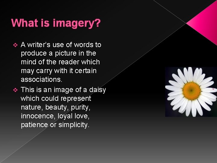 What is imagery? A writer’s use of words to produce a picture in the