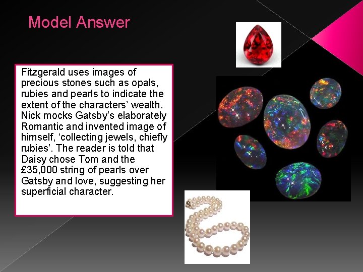 Model Answer Fitzgerald uses images of precious stones such as opals, rubies and pearls