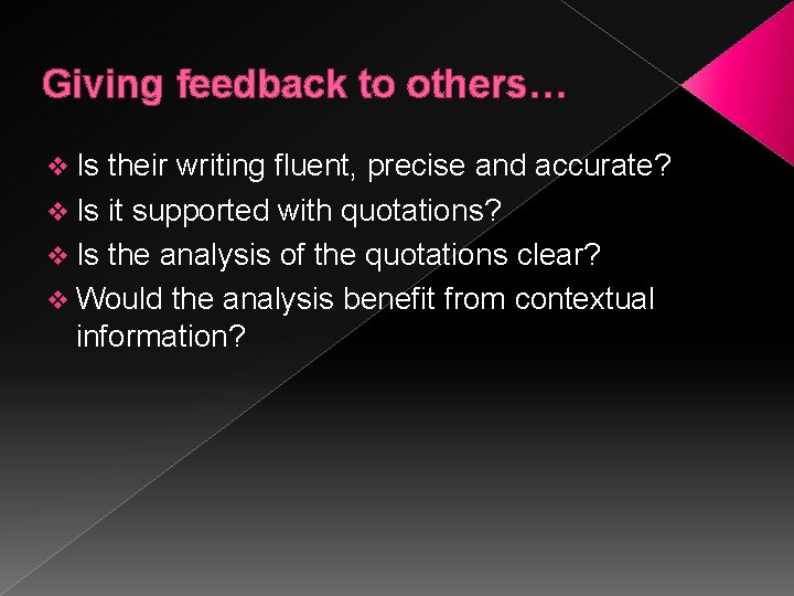Giving feedback to others… v Is their writing fluent, precise and accurate? v Is