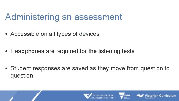 Administering an assessment • Accessible on all types of devices • Headphones are required