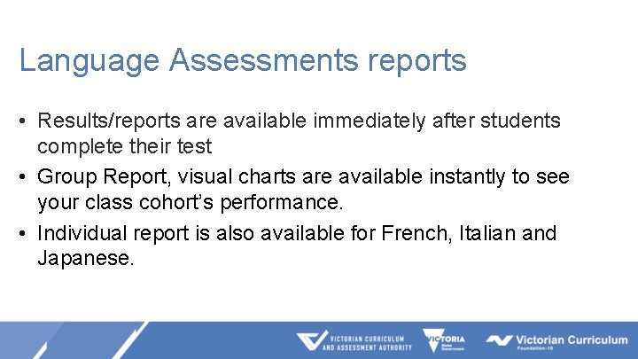 Language Assessments reports • Results/reports are available immediately after students complete their test •