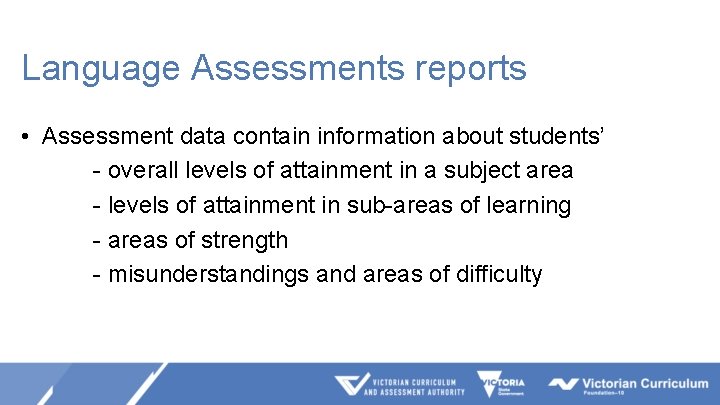 Language Assessments reports • Assessment data contain information about students’ - overall levels of