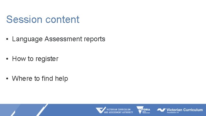 Session content • Language Assessment reports • How to register • Where to find