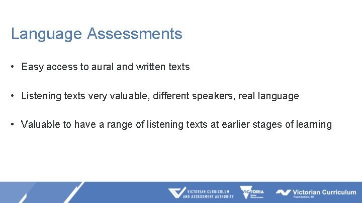 Language Assessments • Easy access to aural and written texts • Listening texts very
