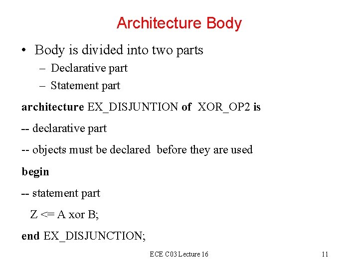 Architecture Body • Body is divided into two parts – Declarative part – Statement