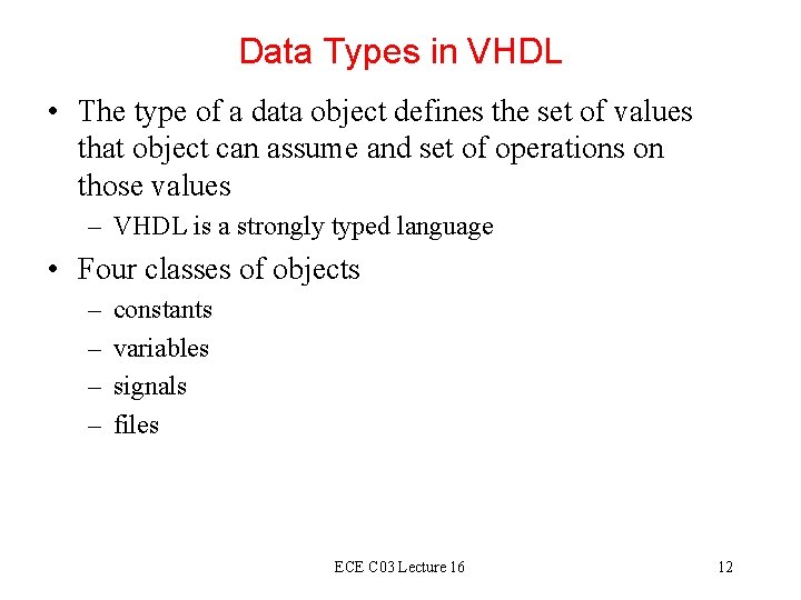 Data Types in VHDL • The type of a data object defines the set